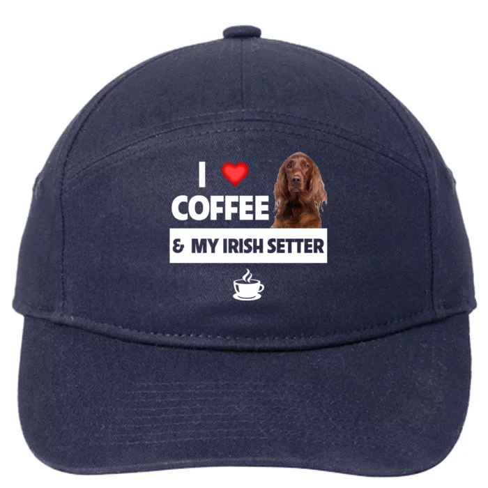 I Love Coffee And My Irish Setter Dog Mom Dad Caffeine Great Gift 7-Panel Snapback Hat