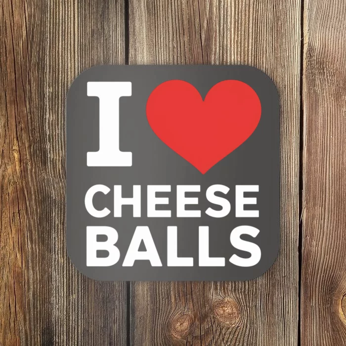 I Love Cheese Balls Funny Foodie Funny Cheese Ball Lover Coaster