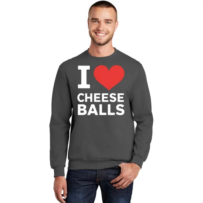 I Love Cheese Balls Funny Foodie Funny Cheese Ball Lover Tall Sweatshirt