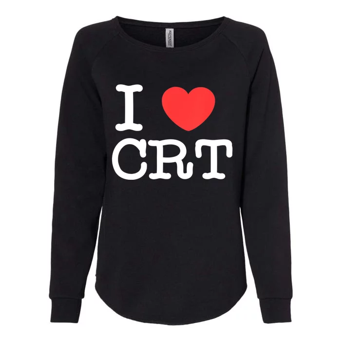 I Love CRT I Heart CRT Tom Womens California Wash Sweatshirt