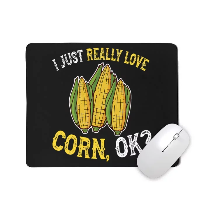 I Love Corn OK Cute And Funny Corn On The Cob Mousepad