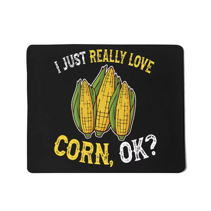 I Love Corn OK Cute And Funny Corn On The Cob Mousepad