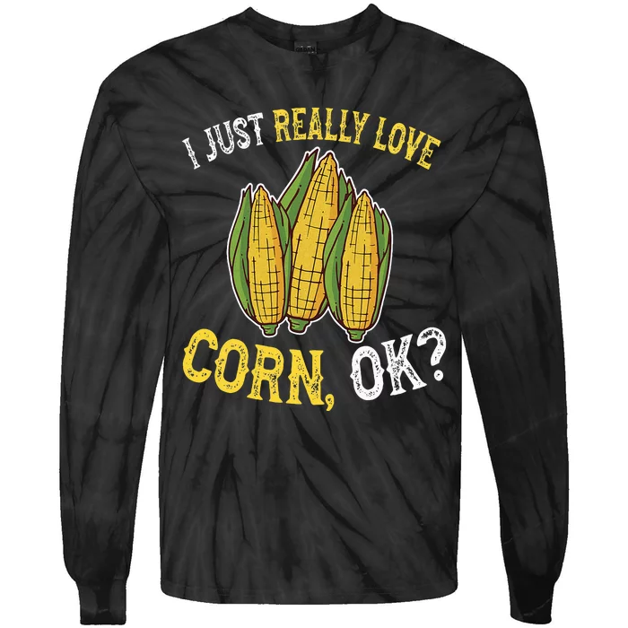 I Love Corn OK Cute And Funny Corn On The Cob Tie-Dye Long Sleeve Shirt