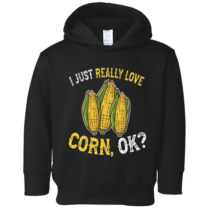 I Love Corn OK Cute And Funny Corn On The Cob Toddler Hoodie