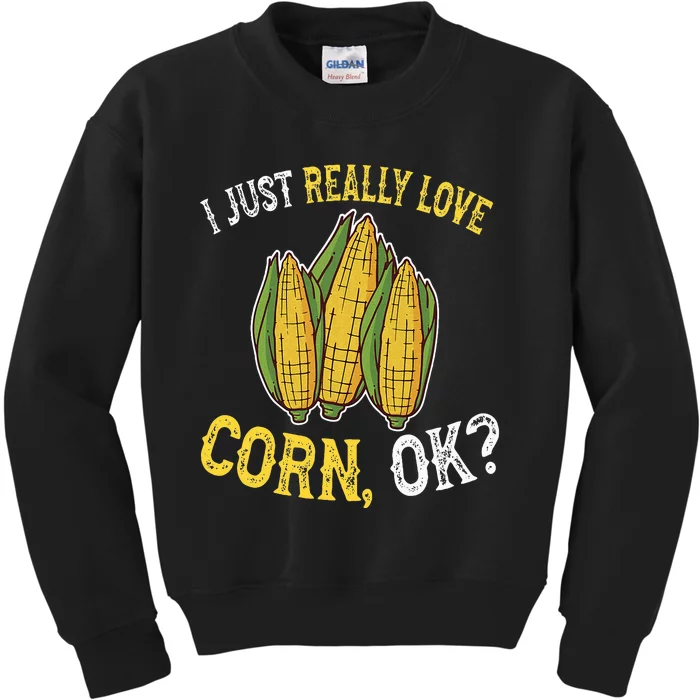 I Love Corn OK Cute And Funny Corn On The Cob Kids Sweatshirt