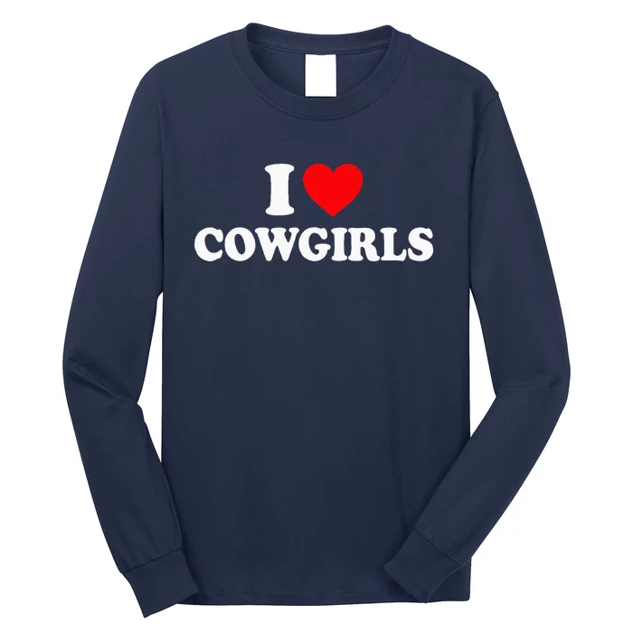 I Love Cowgirls I Heart Cowgirls Long Sleeve Shirt