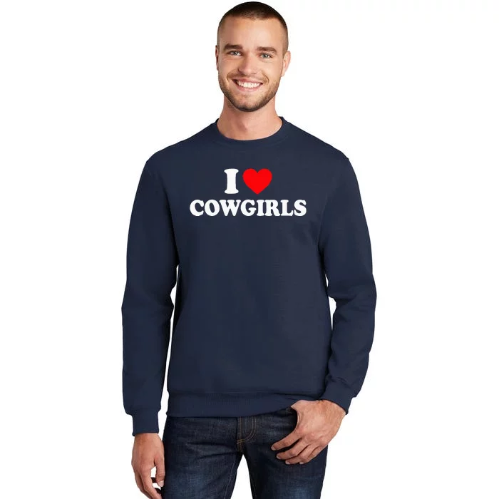 I Love Cowgirls I Heart Cowgirls Sweatshirt