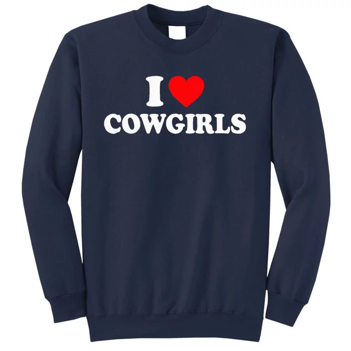 I Love Cowgirls I Heart Cowgirls Sweatshirt