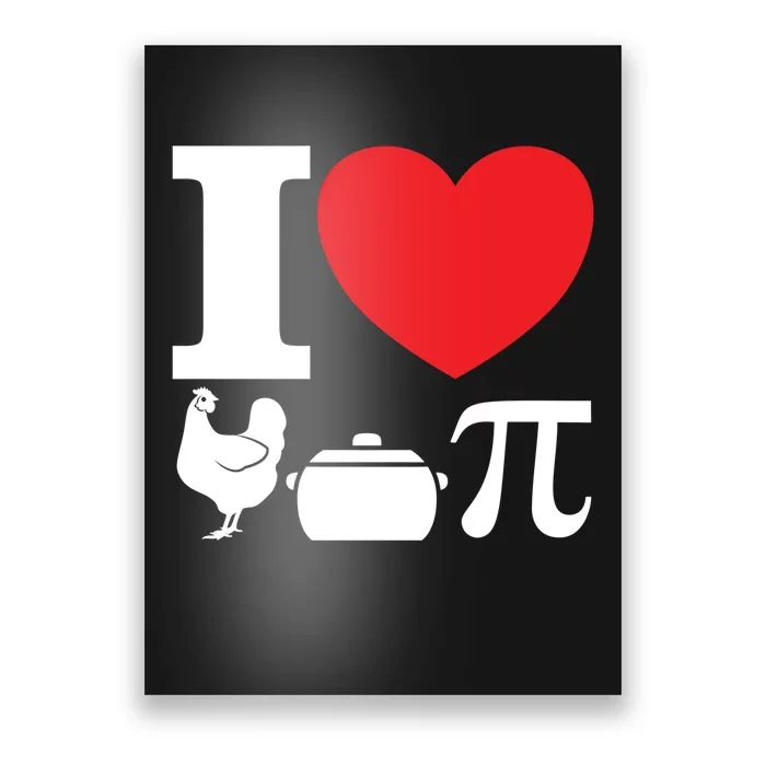 I Love Chicken Pot Pi Pie Day Math Great Gift Poster