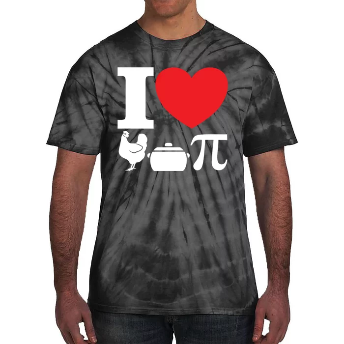 I Love Chicken Pot Pi Pie Day Math Great Gift Tie-Dye T-Shirt