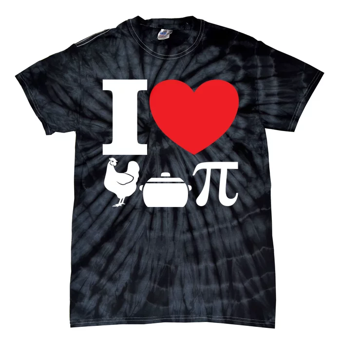 I Love Chicken Pot Pi Pie Day Math Great Gift Tie-Dye T-Shirt