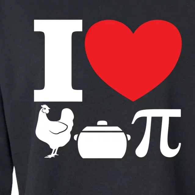 I Love Chicken Pot Pi Pie Day Math Great Gift Cropped Pullover Crew