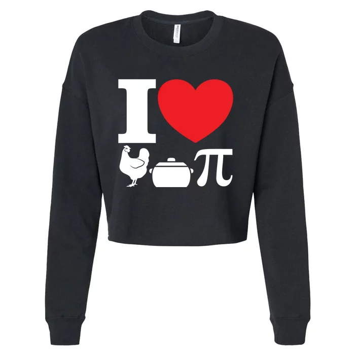 I Love Chicken Pot Pi Pie Day Math Great Gift Cropped Pullover Crew