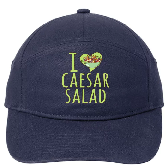 I Love Caesar Salad Funny Caesar Salad Vegetable Lover 7-Panel Snapback Hat