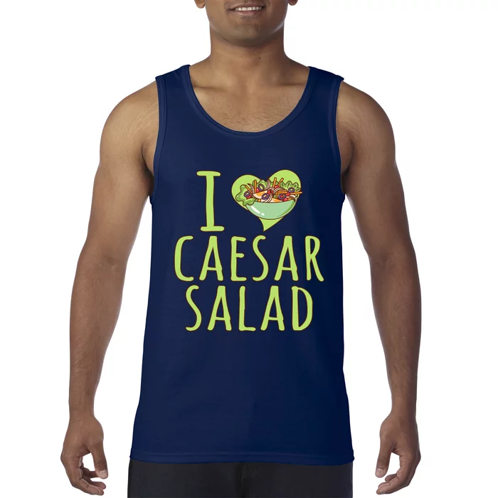 I Love Caesar Salad Funny Caesar Salad Vegetable Lover Tank Top