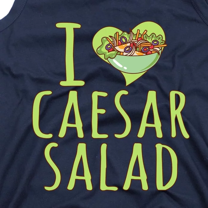 I Love Caesar Salad Funny Caesar Salad Vegetable Lover Tank Top