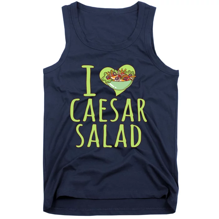 I Love Caesar Salad Funny Caesar Salad Vegetable Lover Tank Top