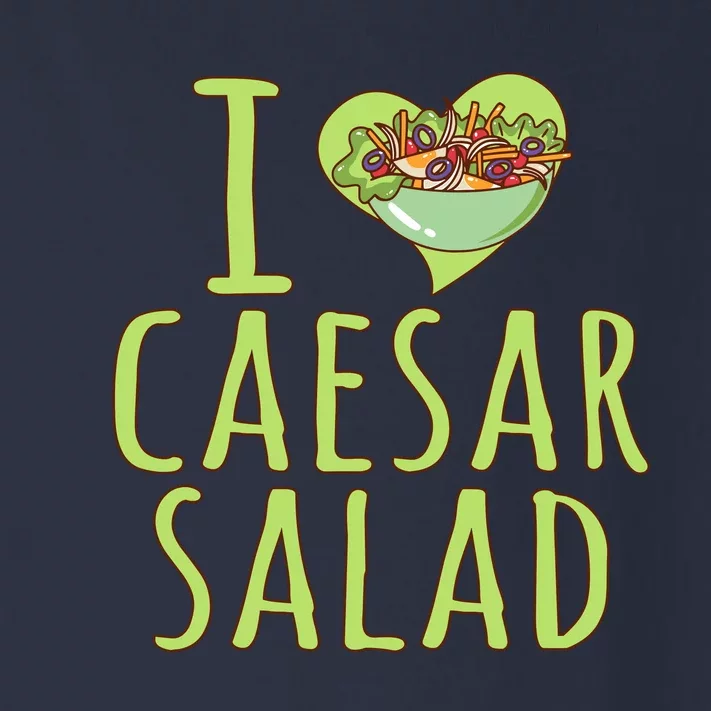 I Love Caesar Salad Funny Caesar Salad Vegetable Lover Toddler Long Sleeve Shirt