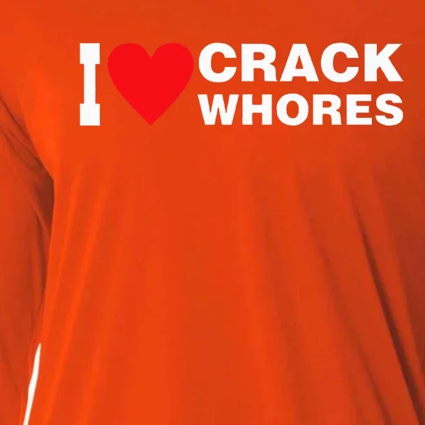 I Love Crack Whores Apparel Cooling Performance Long Sleeve Crew