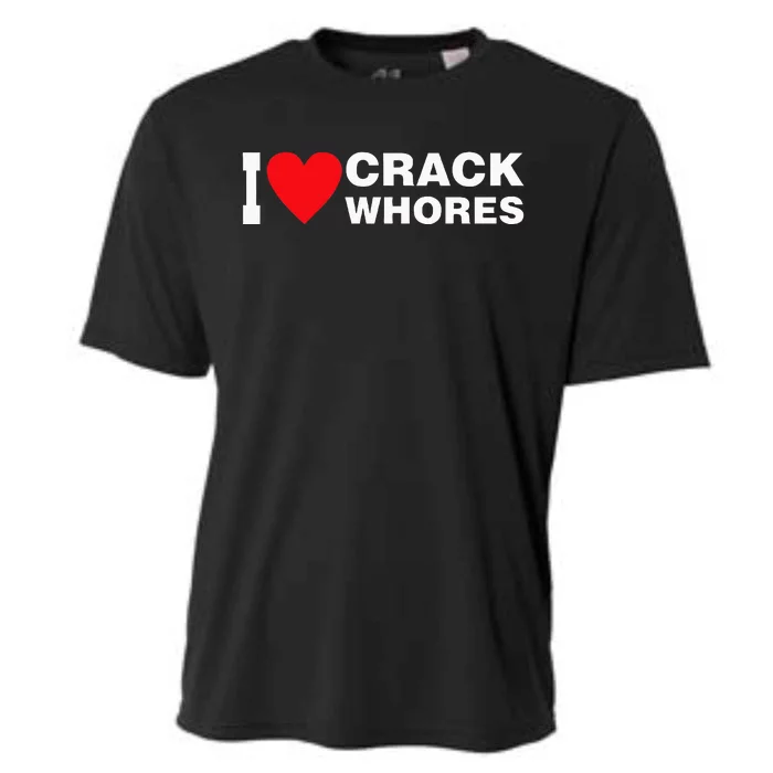 I Love Crack Whores Apparel Cooling Performance Crew T-Shirt