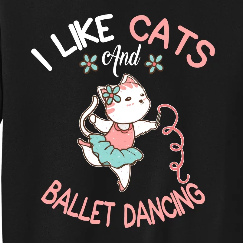 I Like Cats And Ballet Dancing Sweatshirt