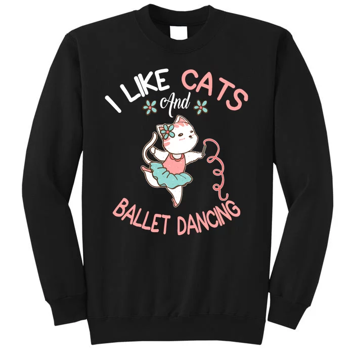 I Like Cats And Ballet Dancing Sweatshirt