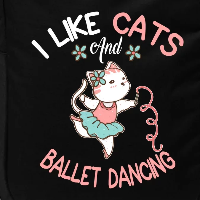 I Like Cats And Ballet Dancing Impact Tech Backpack