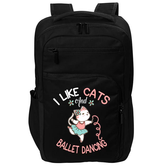 I Like Cats And Ballet Dancing Impact Tech Backpack