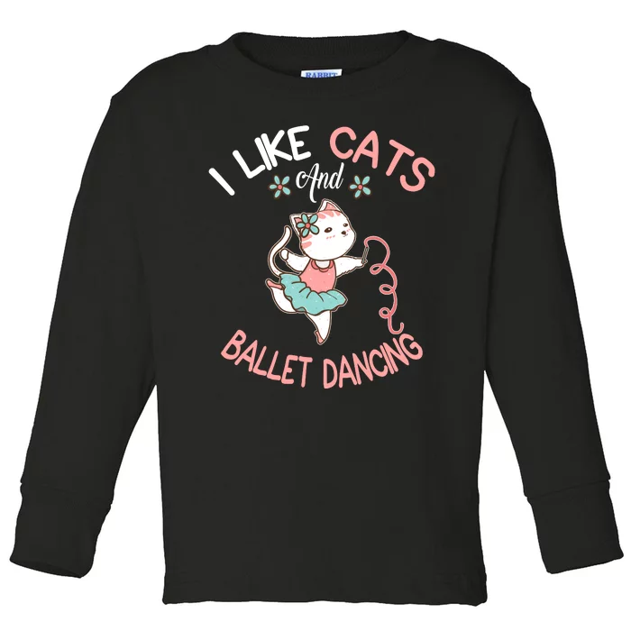 I Like Cats And Ballet Dancing Toddler Long Sleeve Shirt