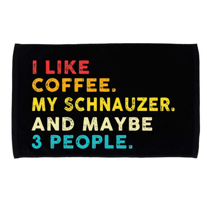 I Like Coffee My Schnauzer Dog And 3 People Vintage Microfiber Hand Towel