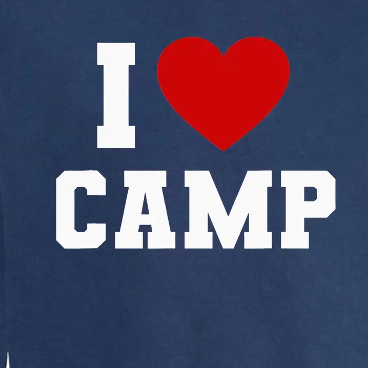 I Love Camp Summer Camp Camping S'more Glamping Outdoor Garment-Dyed Sweatshirt