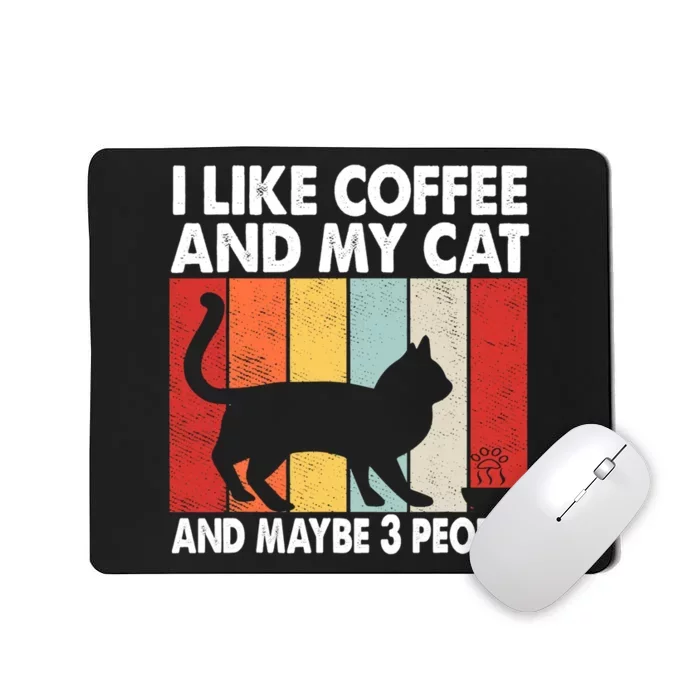 I Like Coffee And My Cat And Maybe 3 People Vintage Mousepad