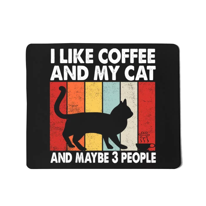 I Like Coffee And My Cat And Maybe 3 People Vintage Mousepad