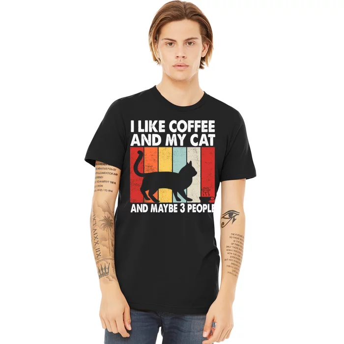 I Like Coffee And My Cat And Maybe 3 People Vintage Premium T-Shirt