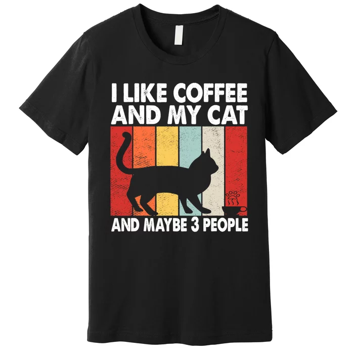 I Like Coffee And My Cat And Maybe 3 People Vintage Premium T-Shirt