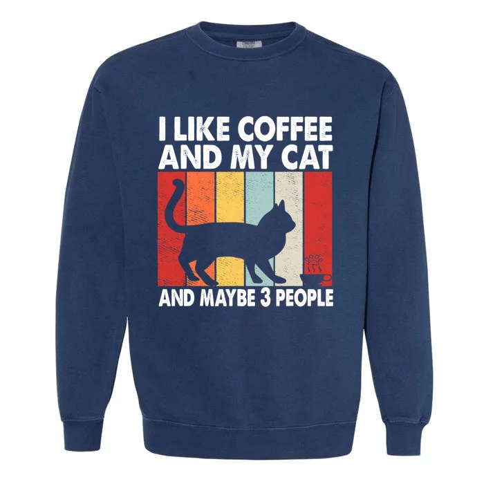 I Like Coffee And My Cat And Maybe 3 People Vintage Garment-Dyed Sweatshirt