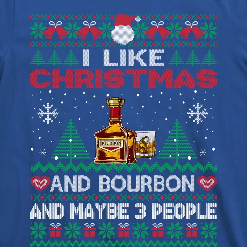 I Like Christmas Bourbon And Maybe 3 People Funny Xmas Party Cool Gift T-Shirt