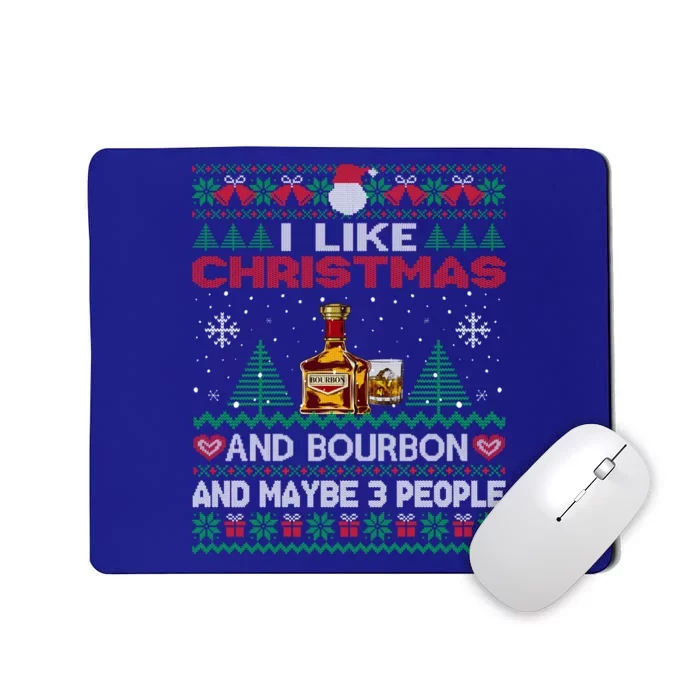 I Like Christmas Bourbon And Maybe 3 People Funny Xmas Party Cool Gift Mousepad