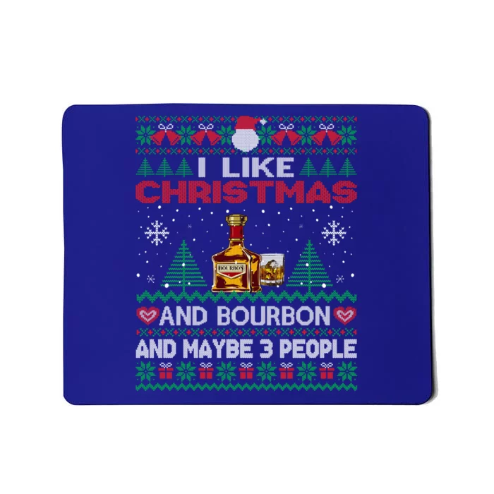 I Like Christmas Bourbon And Maybe 3 People Funny Xmas Party Cool Gift Mousepad