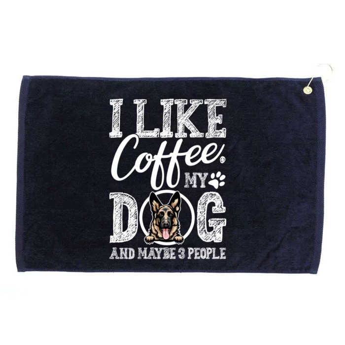 I Like Coffee My Ger Shepherd And Maybe 3 People Gift Grommeted Golf Towel