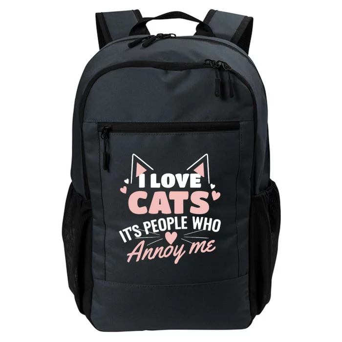 I Love Cats It Is People Who Annoy Me Animals Cute Cat Daily Commute Backpack