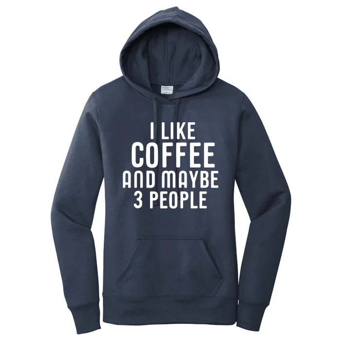 I Like Coffee And Maybe 3 People Women's Pullover Hoodie