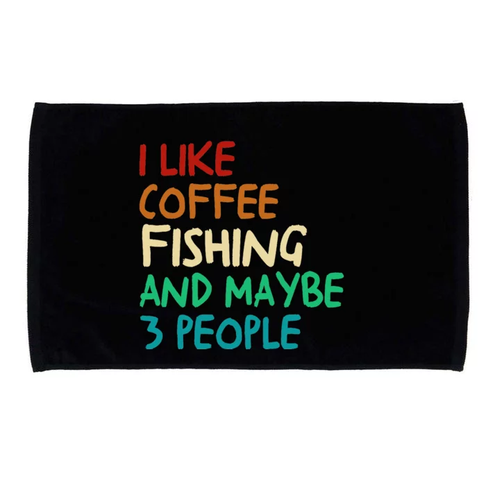 I Like Coffee Fishing And Maybe 3 People Funny Fishing Microfiber Hand Towel