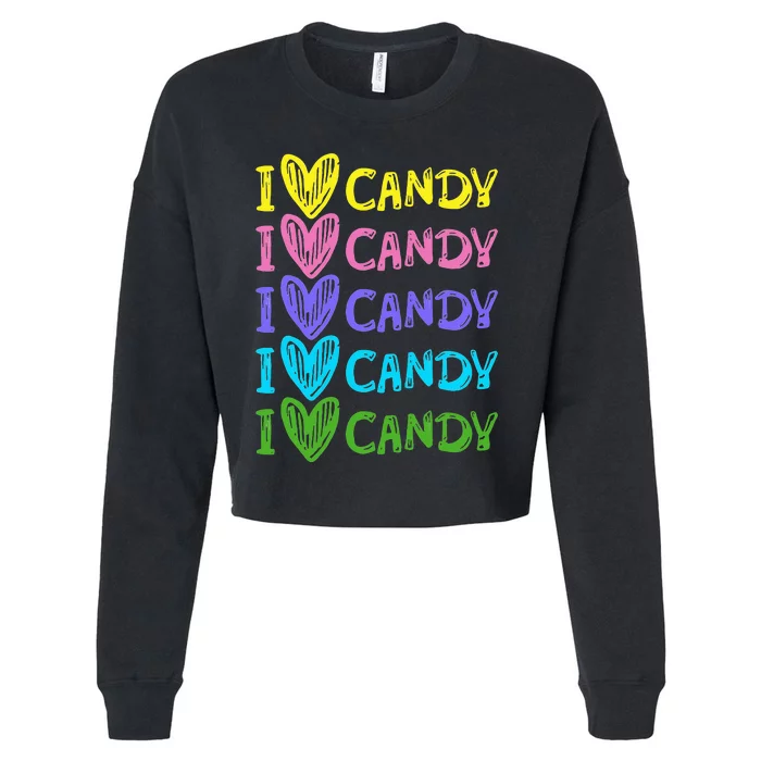 I Love Candy I Love Candy Sweets Lover Cropped Pullover Crew