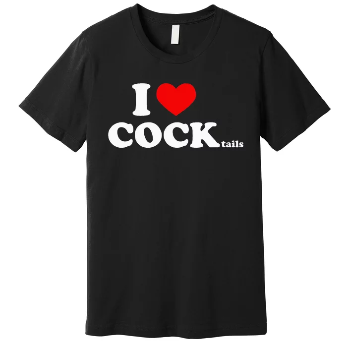 I Love Cocktails I Heart Cocktail Funny Drinking Party Premium T-Shirt