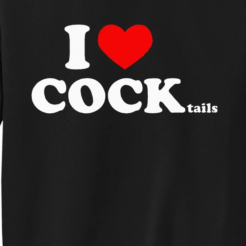 I Love Cocktails I Heart Cocktail Funny Drinking Party Tall Sweatshirt