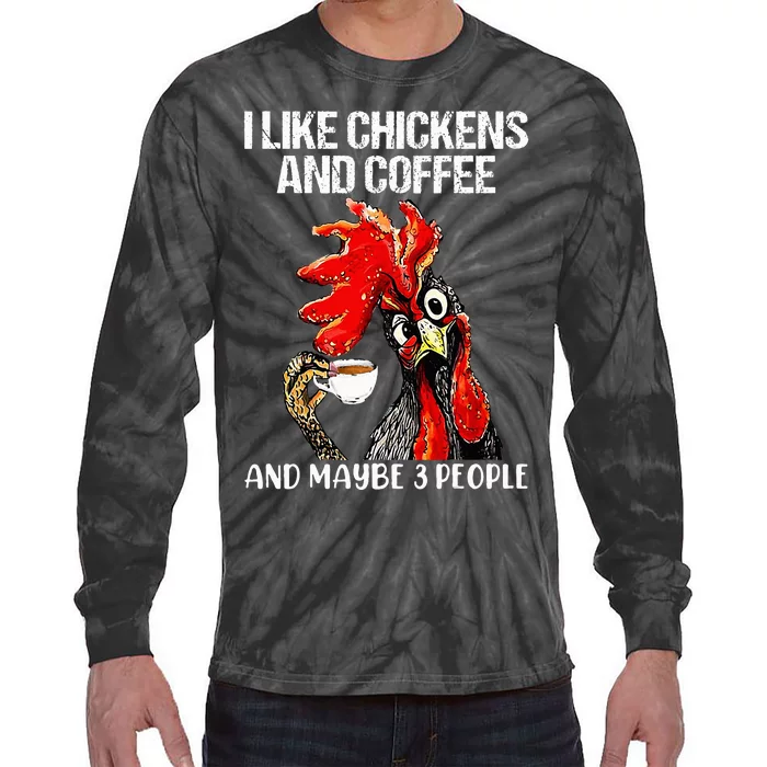 I like chickens and coffee and maybe 3 people Tie-Dye Long Sleeve Shirt