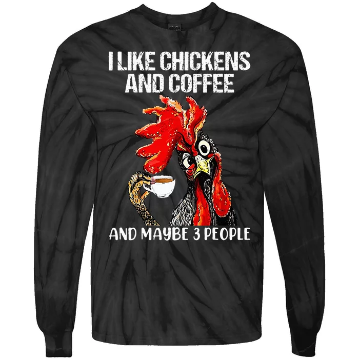 I like chickens and coffee and maybe 3 people Tie-Dye Long Sleeve Shirt