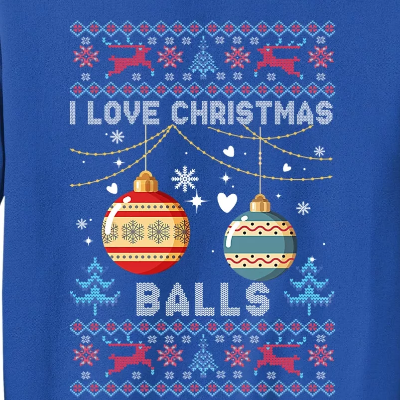 I Love Christmas Balls Xmas Inappropriate Dirty Joke Funny Gift Sweatshirt