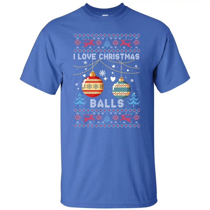 I Love Christmas Balls Xmas Inappropriate Dirty Joke Funny Gift Tall T-Shirt